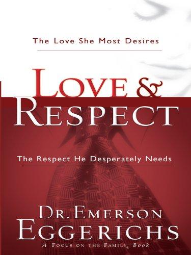 Love & Respect: The Love She Most Desires, The Respect He Desperately Needs