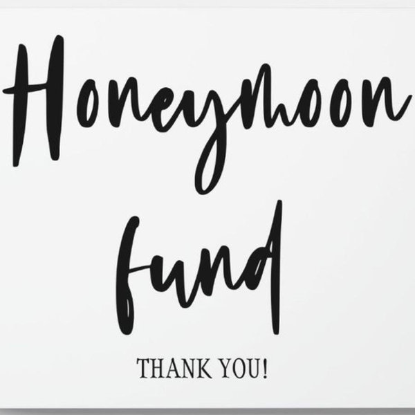 Our Honeymoon fund