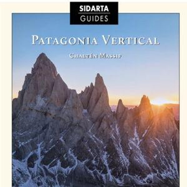Patagonia Vertical: Chaltén Massif