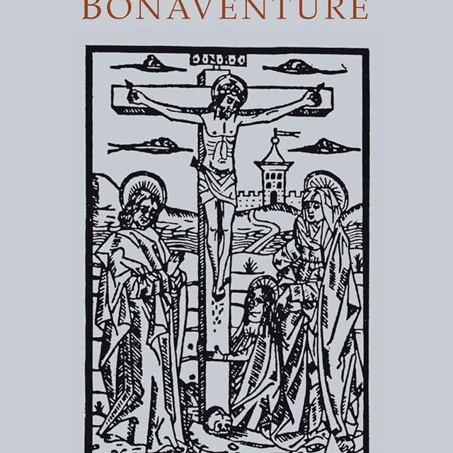 Works of Bonaventure: Journey of the Mind To God - The Triple Way, or, Love Enkindled - The Tree of Life - The Mystical Vine - On the Perfection of Life, Addressed to Sisters