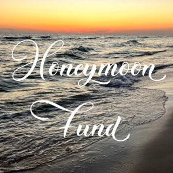 Our Honeymoon Fund