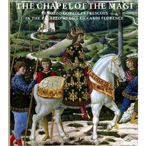 The Chapel of the Magi: The Frescoes of Benozzo Gozzoli                                          First Edition