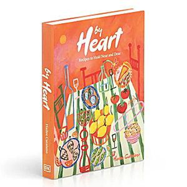By Heart: Recipes to Hold Near and Dear