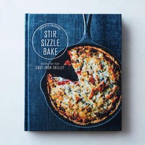Stir, Sizzle, Bake : Recipes for Your Cast-Iron Skillet, Signed Copy