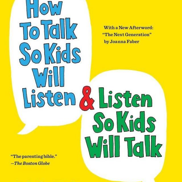 How to Talk So Kids Will Listen & Listen So Kids Will Talk