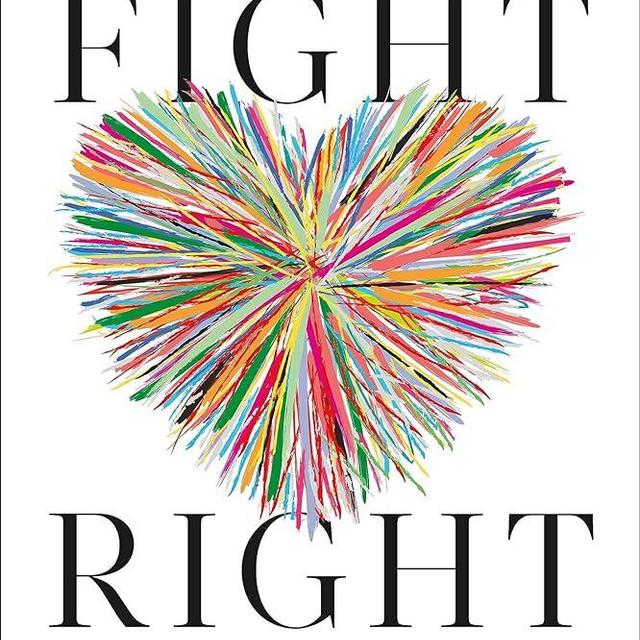 Fight Right: How Successful Couples Turn Conflict into Connection