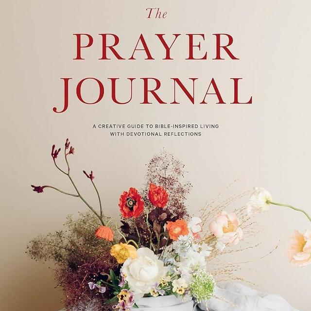 The Prayer Journal: A Creative Guide to Bible-Inspired Living with Devotional Reflections