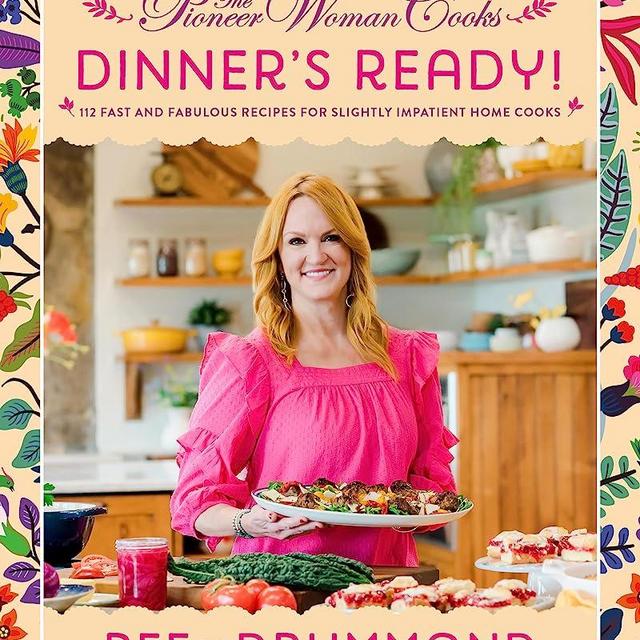 The Pioneer Woman Cooks―Dinner's Ready!: 112 Fast and Fabulous Recipes for Slightly Impatient Home Cooks