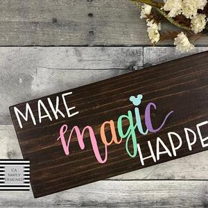 Create Magic Sign, Make Magic Happen, Disney Inspired Wood sign, Disney Inspired Home Decor, READY TO SHIP