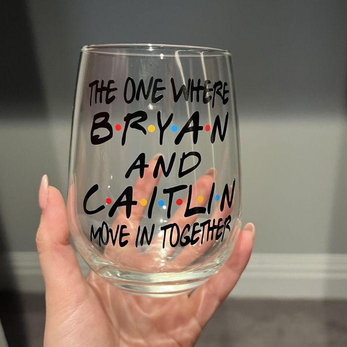 Bryan surprised Caitlin with a custom wine glass to commemorate moving in together, 2022