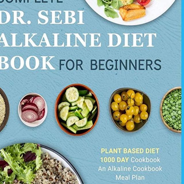 Dr. Sebi Alkaline Diet Cookbook: 1000 Day Plant Based Diet for Beginners Meal Plan: The Complete Anti-Inflammatory Recipe Book