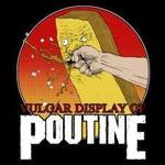 Vulgar Display of Poutine
