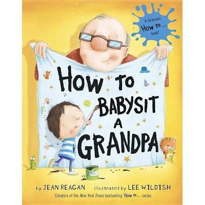 How to Babysit a Grandpa (Hardcover)by Jean Reagan