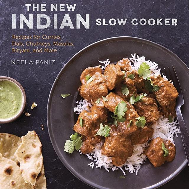 The New Indian Slow Cooker: Recipes for Curries, Dals, Chutneys, Masalas, Biryani, and More [A Cookbook]