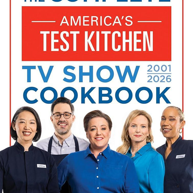 The Complete America’s Test Kitchen TV Show Cookbook 2001–2026: Every recipe and Product Rating from the Most-Watched Cooking Show on Public TVIncludes the 2026 Season
