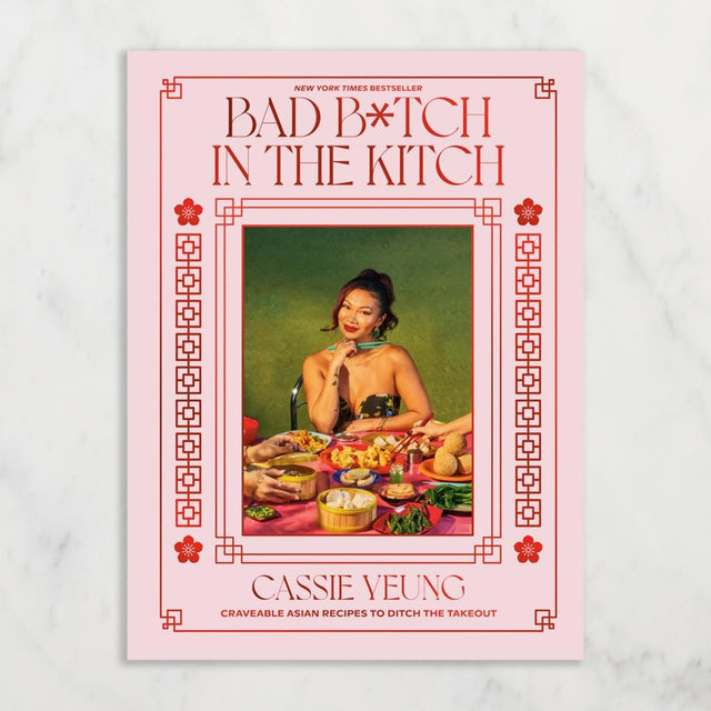 Cassie Yeung: Bad B*tch in the Kitch: Craveable Asian Recipes to Ditch the Takeout