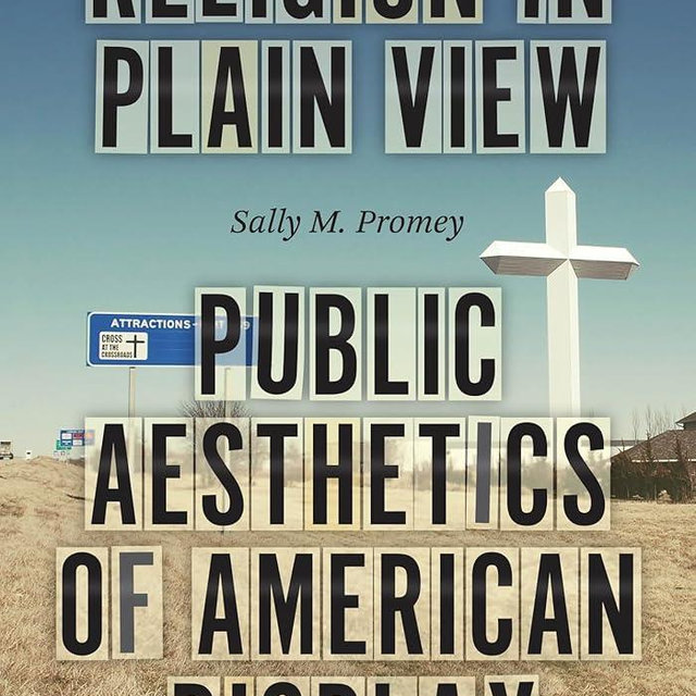Religion in Plain View: Public Aesthetics of American Display