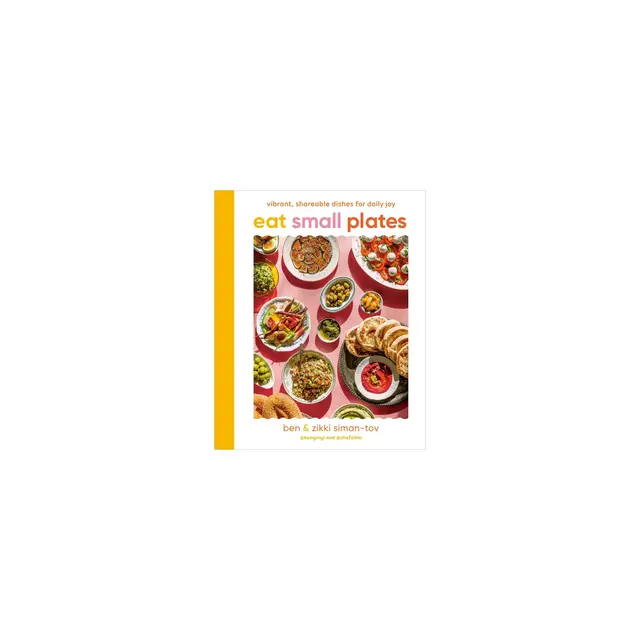 Eat Small Plates - by Ben Siman-Tov & Zikki Siman-Tov