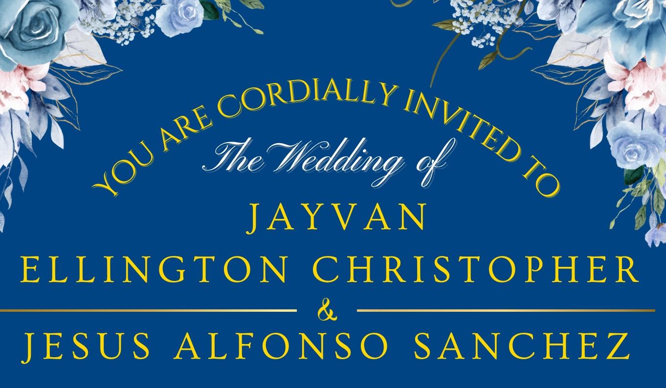 The Wedding Website of Jayvan Ellington Christopher and Jesus Alfonso Sanchez