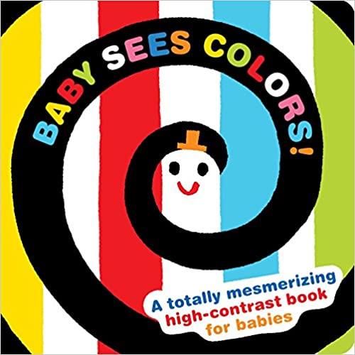 Baby Sees Colors: A totally mesmerizing high-contrast book for babies