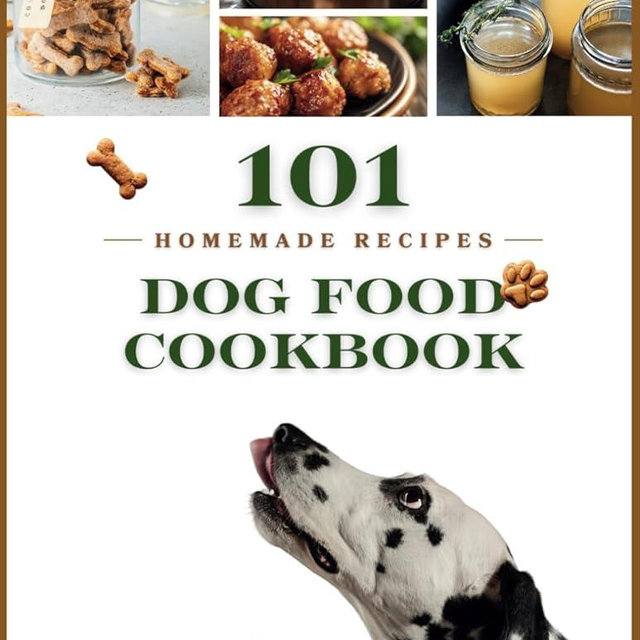 Dog Food Cookbook: 101 Detailed Recipes for Homemade Easy and Delicious 15 Minute Meals of Dog Treats and Slow Cooker Recipes of Wet Food, Healthy Food Fundamentals, Cooking and Storage Tips
