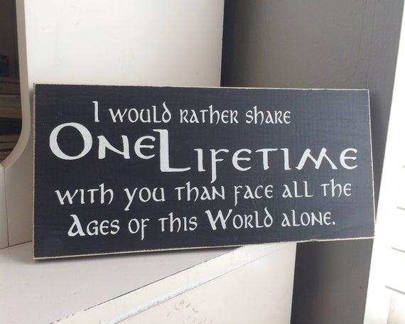 I would rather share one lifetime with you . . . 12" x 5.5" Wooden Sign Wooden Plaque LOTR Lord of the Rings