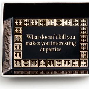 What Doesn't Kill You Makes You Interesting At Parties Trinket Tray
