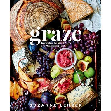 Graze: Inspiration for Small Plates and Meandering Meals: A Cookbook