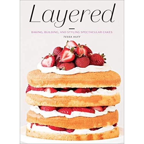 Layered: Baking, Building, and Styling Spectacular Cakes