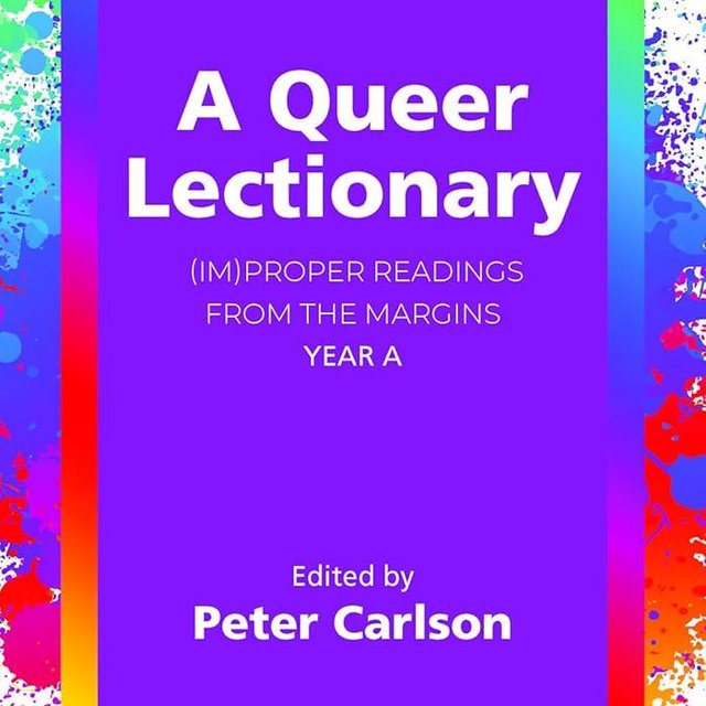 A Queer Lectionary: (Im)proper Readings from the Margins - Year A