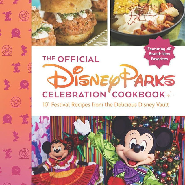 The Official Disney Parks Celebration Cookbook: 101 Festival Recipes from the Delicious Disney Vault