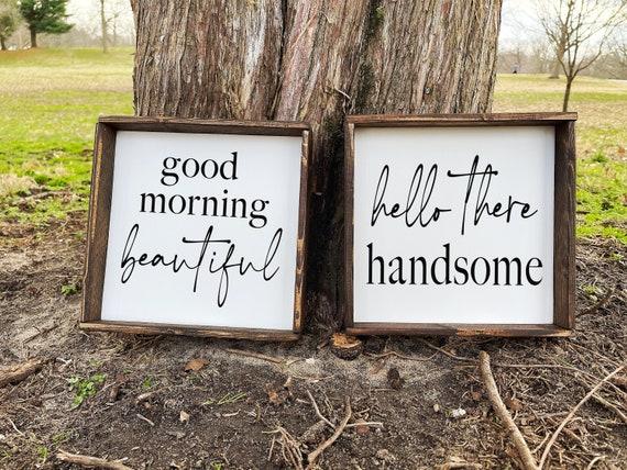 Good Morning Beautiful Hello There Handsome Sign Set - Wood Signs - Wood Signs For Home Decor - Farmhouse Signs - Farmhouse Decor