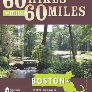 60 Hikes Within 60 Miles: Boston: Including Coastal and Interior Regions, New Hampshire, and Rhode Island  Paperback   – May 1, 2008