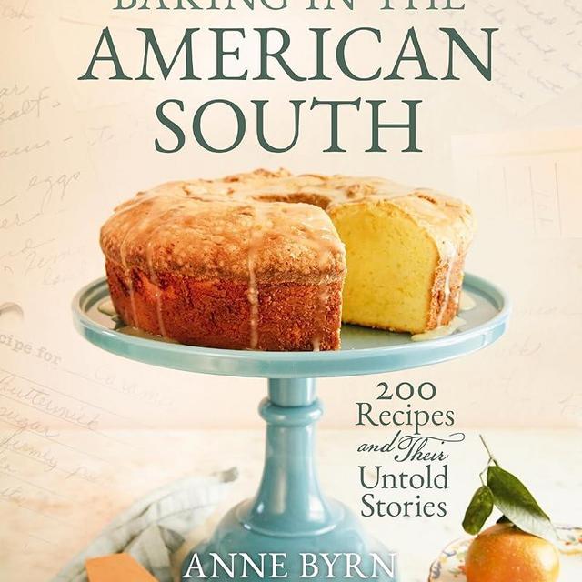Baking in the American South: 200 Recipes and Their Untold Stories (A Definitive Guide to Southern Baking)
