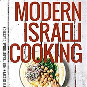 Modern Israeli Cooking: 100 New Recipes for Traditional Classics                    Hardcover                                                                                                                                                        – October 13, 2015