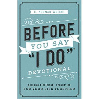 Before You Say "I Do"® Devotional: Building a Spiritual Foundation for Your Life Together