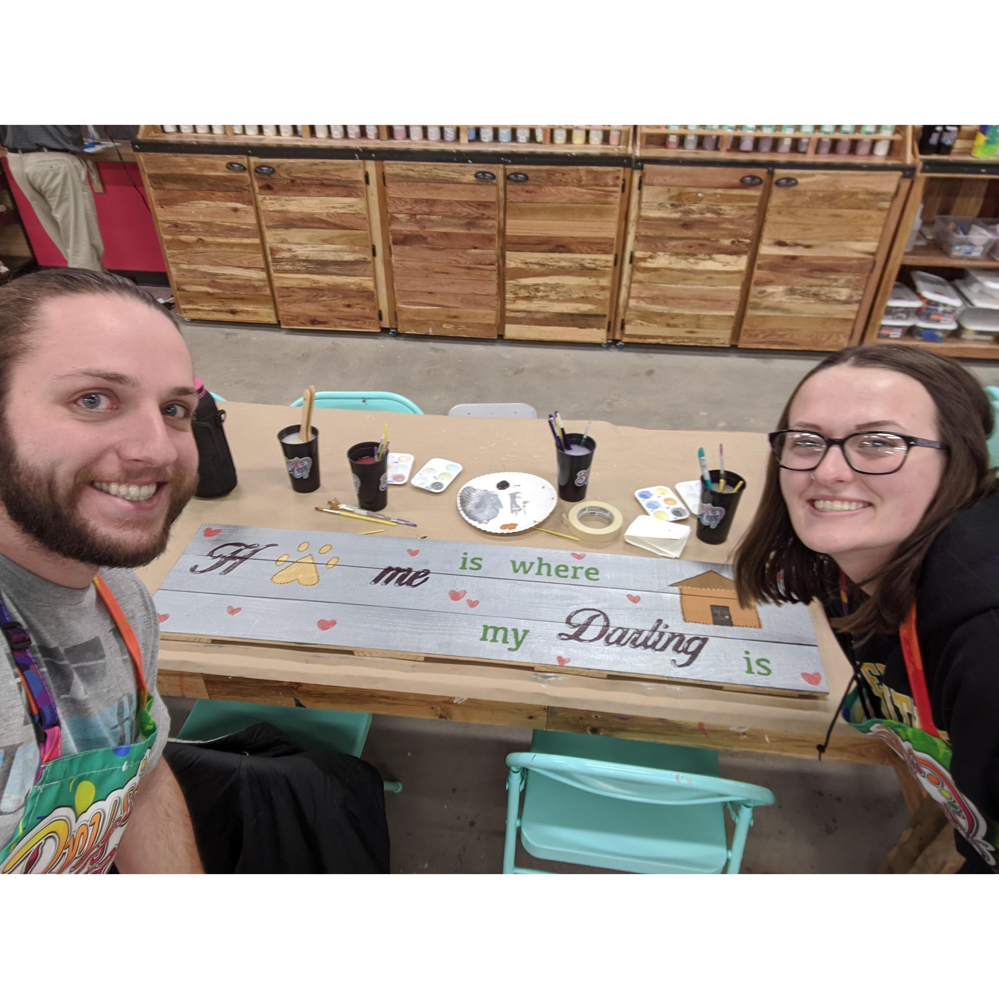 We loved doing painting dates together! This sign in hanging in our dinning room!