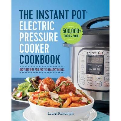 Instant Pot Electric Pressure Cooker Cookbook