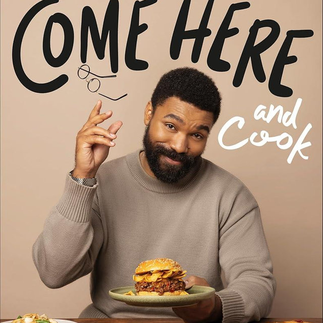 Come Here and Cook: Stories and Recipes from a Life at the Table