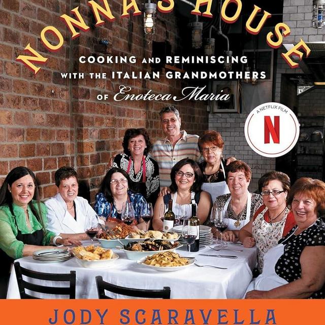 Nonna's House: Cooking and Reminiscing with the Italian Grandmothers of Enoteca Maria