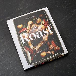 Roast: The New Classics Cookbook