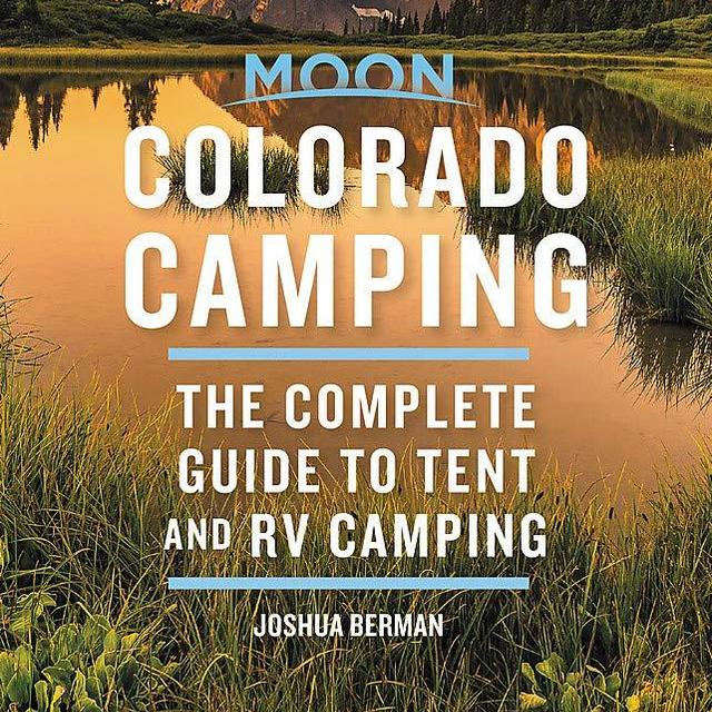Moon Colorado Camping: The Complete Guide to Tent and RV Camping (Moon Outdoors)