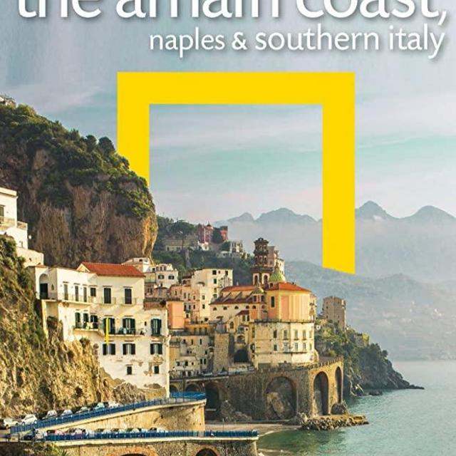 National Geographic Traveler: The Amalfi Coast, Naples and Southern Italy, 3rd Edition