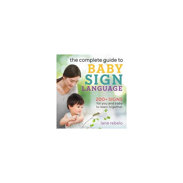 The Complete Guide to Baby Sign Language - by Lane Rebelo