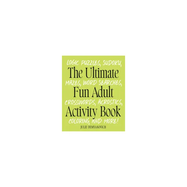 The Ultimate Fun Adult Activity Book - by Julie Demyanovich