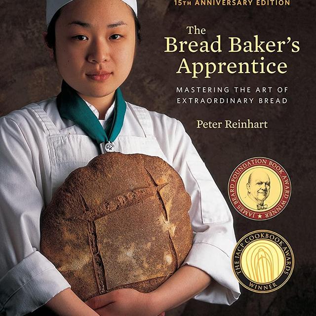 The Bread Baker's Apprentice, 15th Anniversary Edition: Mastering the Art of Extraordinary Bread [A Baking Book]