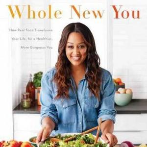 Whole New You : How Real Food Transforms Your Life, for a Healthier, More Gorgeous You (Paperback) (Tia