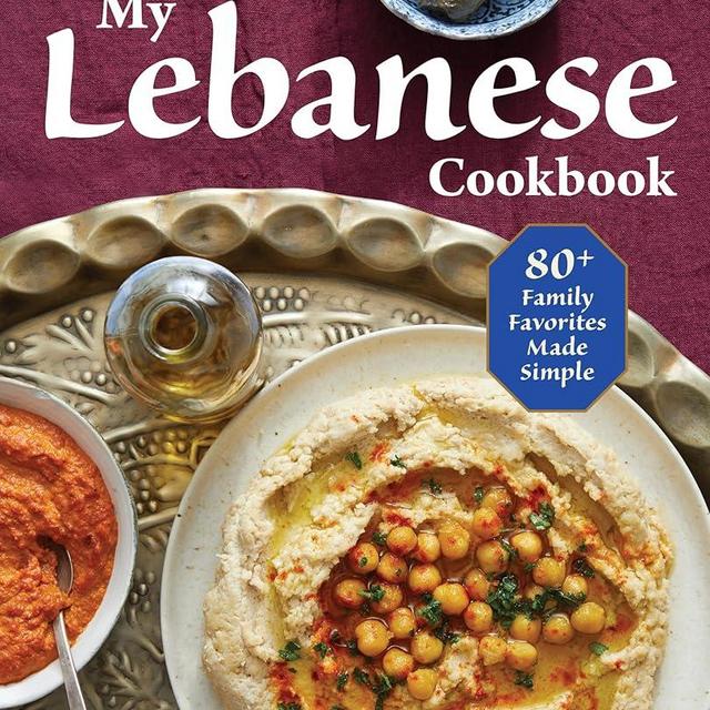 My Lebanese Cookbook: 80+ Family Favorites Made Simple