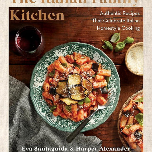 The Italian Family Kitchen: Authentic Recipes That Celebrate Homestyle Italian Cooking