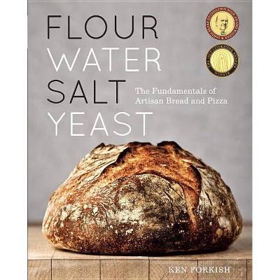 Flour Water Salt Yeast - by Ken Forkish (Hardcover)